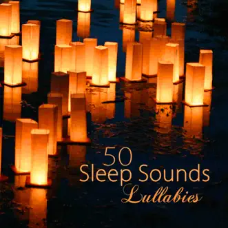 Sleep Sounds Lullabies 50 – Fifty Peaceful Songs for a Deep Sleep, Shades of Soothing Music to Fall Asleep and Have a Good Night by Moonlight Dreaming & Lullabies & Lullabies album reviews, ratings, credits