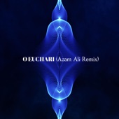 Azam Ali - O Euchari (Remix)