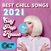 Best Chill Songs 2021: City Pop House, Easy Listening Beats, Good Hose Vibes, Mellow Summer EDM, Vaporwave Chillout artwork