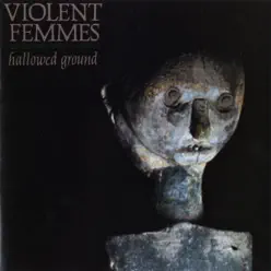 Hallowed Ground - Violent Femmes