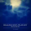 Healing Soul Playlist (Guitar Music) album lyrics, reviews, download