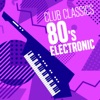 Club Classics: 80's Electronic