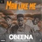 Man Like Me (feat. Xbusta & Patwando) - Obeena lyrics