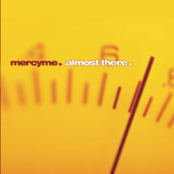 Almost There - MercyMe Cover Art