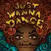Just Wanna Dance (Remixes) [feat. Jessie James] - EP album lyrics, reviews, download