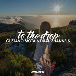 To the Drop - Single by Gustavo Mota & DUAL CHANNELS album reviews, ratings, credits