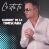 Blondu' de la Timisoara - Ce Stii Tu