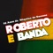 Amor da Minha Vida - Roberto e Banda lyrics