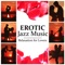 Relaxation for Lovers (Erotic Jazz Music) - Erotic Jazz Music Ensemble lyrics