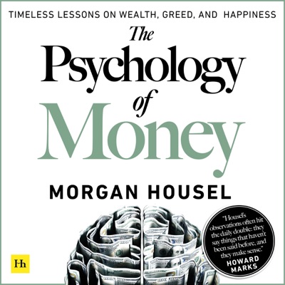 The Psychology of Money: Timeless Lessons on Wealth, Greed, and Happiness (Unabridged)