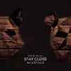 Stream & download Stay Close (Acústico) - Single