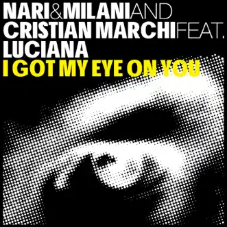 I Got My Eye On You (Cristian Marchi & Paolo Sandrini Perfect Edit) [feat. Luciana] by Nari & Milani & Cristian Marchi song reviws