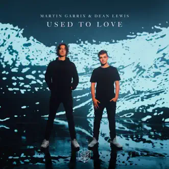 Used To Love by Martin Garrix & Dean Lewis song reviws