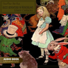 Alice's Adventures In Wonderland (Lewis Carroll) - Eternal Classic Audio Books