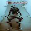 Too Damaged - Single album lyrics, reviews, download