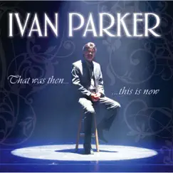 That Was Then, This Is Now by Ivan Parker album reviews, ratings, credits