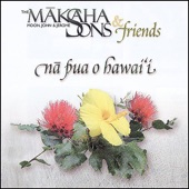 Makaha Sons & Friends - Kaulana Na Pua