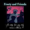 Frosty & Friends (Deluxe)