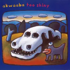 Too Shiny by Akwaaba album reviews, ratings, credits