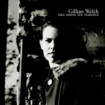 Gillian Welch - Honey Now