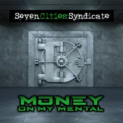 Money On My Mental (feat. Gungho Camacho, Rich KRK & Shane Dollar) - Single by Seven Cities Syndicate album reviews, ratings, credits