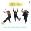 Bpl Bro (feat. Mansi Mao & Dee Bee) song lyrics