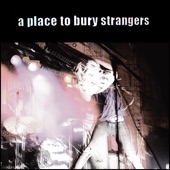 A Place to Bury Strangers - Don't Think Lover