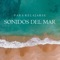 Sonidos del Mar para Relajarse, Pt. 01 - Sonidos Del Mar lyrics