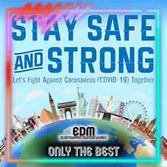 Stay Safe and Strong! (Let's Fight Coronavirus Covid19 Together Edm (Electronic Dance Music)) by Various Artists album reviews, ratings, credits
