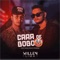 Cara de Bobo (feat. Feat. Kaelzinho Ferraz) - Willen Lima lyrics