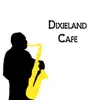 Dixieland Cafe album lyrics, reviews, download