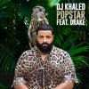 POPSTAR (feat. Drake) - DJ Khaled
