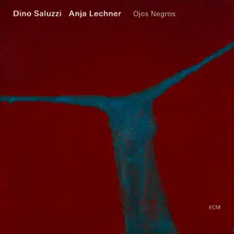 Ojos Negros by Anja Lechner & Dino Saluzzi album reviews, ratings, credits