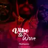 Vibe to the Wave (feat. Rasla) - Single album lyrics, reviews, download