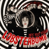 LOBSTERBOMB - Yes Yes Yeah