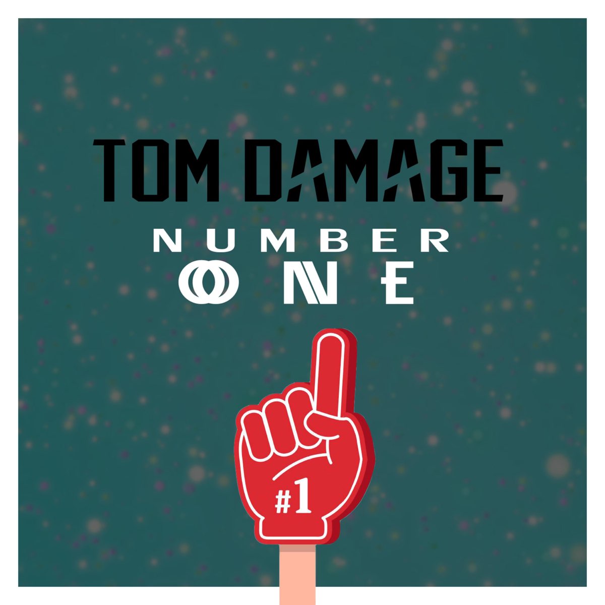 To number one. Tom Damage. Number 1 Single.