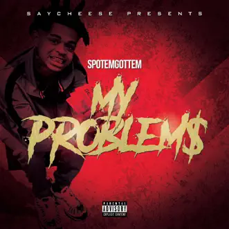 My Problem$ - Single by SpotemGottem album reviews, ratings, credits