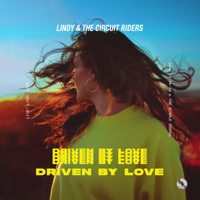 Lindy & The Circuit Riders - Driven by Love (Live) artwork