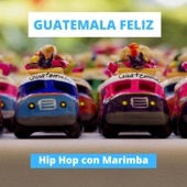 Guatemala Feliz: Hip Hop Con Marimba artwork