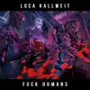 F**k Humans - Single album lyrics, reviews, download