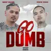 Go Dumb (feat. $tupid Young) song lyrics