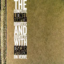 The Complete Lionel Hampton Quartets and Quintets with Oscar Peterson on Verve - Lionel Hampton The Complete Lionel Hampton Quartets and Quintets with Oscar Peterson on Verve - Lionel Hampton
