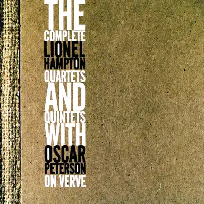 The Complete Lionel Hampton Quartets and Quintets with Oscar Peterson on Verve - Lionel Hampton The Complete Lionel Hampton Quartets and Quintets with Oscar Peterson on Verve - Lionel Hampton