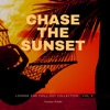 Chase the Sunset (Lounge and Chill Out Collection), Vol. 2, 2021