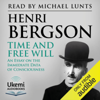 Henri Bergson - Time and Free Will: An Essay on the Immediate Data of Consciousness (Unabridged) artwork