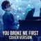 Nightcore - You Broke Me First (Cover Version) artwork