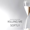 Killing Me Softly - Single