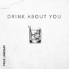 Drink About You - Single