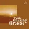 This Is Amazing Grace - Single album lyrics, reviews, download