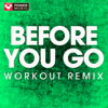 Before You Go (Workout Extended Remix) - Power Music Workout